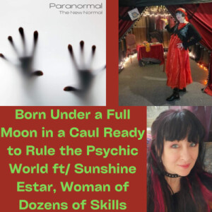 Born Under a Full Moon in a Caul Ready to Rule the Psychic World ft/ Sunshine Estar, Woman of Dozens of Skills