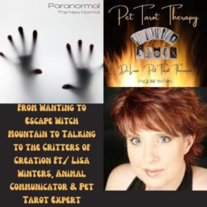 From Wanting to Escape Witch Mountain to Talking to the Critters of Creation Ft/ Lisa Winters, Animal Communicator & Pet Tarot Expert