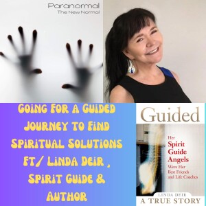 Going For a Guided Journey to Find Spiritual Solutions Ft/ Linda Deir , Spirit Guide & Author