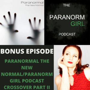 Crossover with Paranorm Girl Podcast Part 2 ft/ Kristen Springer