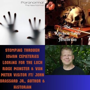 Stomping Through Iowan Cemeteries Looking For the Loch Ridge Monster & Van Meter Visitor Ft/ John Brassard Jr., Author & Historian