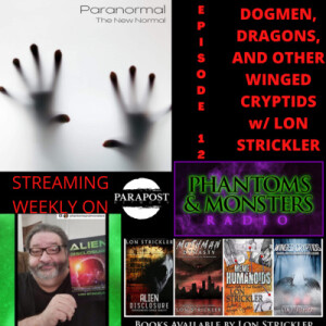 Dogmen, Dragons, and Other Winged Cryptids w/ Investigator and Author Lon Strickler from Phantoms & Monsters