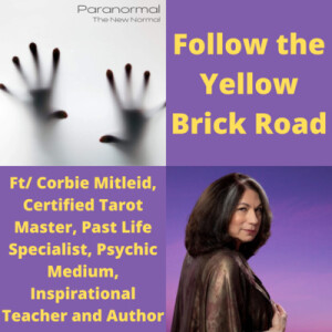 Follow the Yellow Brick Road w/ Corbie Mitleid, Certified Tarot Master, Past Life Specialist, Psychic Medium, Inspirational Teacher and Author