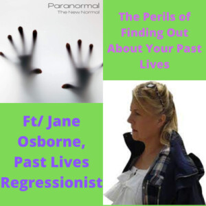The Perils of Finding Out About Your Past Lives w/ Jane Osborne, Past Lives Regressionist