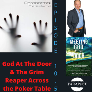 Bonus Episode: God At The Door & The Grim Reaper Across the Poker Table w/ Kellan Fluckiger; Life Coach, Author, & Near-Death Experiencer(NDE)