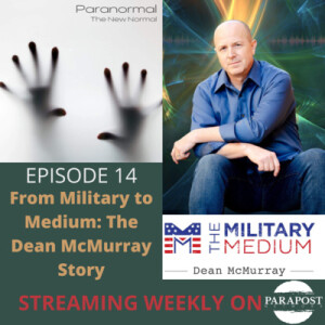 From Military to Medium: The Dean McMurray Story ft/ Dean McMurray: The Military Medium