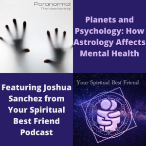 Planets and Psychology: How Astrology Affects Mental Health Featuring Joshua Sanchez from Your Spiritual Best Friend Podcast
