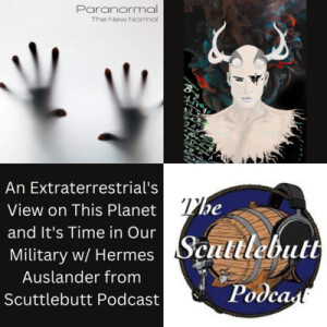 An Extraterrestrial’s View on This Planet and It’s Time in Our Military w/ Hermes Auslander from Scuttlebutt Podcast