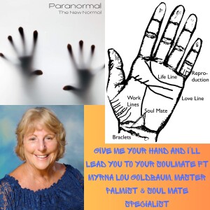Give Me Your Hand and I'll Lead You To Your Soulmate Ft Myrna Lou Goldbaum, Master Palmist & Soul Mate Specialist