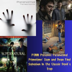 PTNN Presents Paranormal Primetime: Sam and Dean Find Salvation In The Classic Devil's Trap