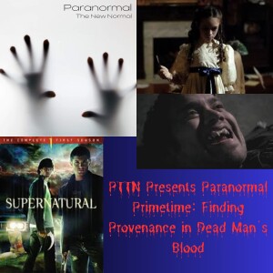 PTTN Presents Paranormal Primetime: Finding Provenance in Dead Man's Blood