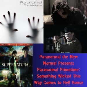 Paranormal the New Normal Presents Paranormal Primetime: Something Wicked This Way Comes to Hell House