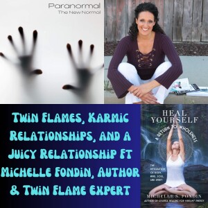 Twin Flames, Karmic Relationships, and a Juicy Relationship Ft Michelle Fondin, Author & Twin Flame Expert