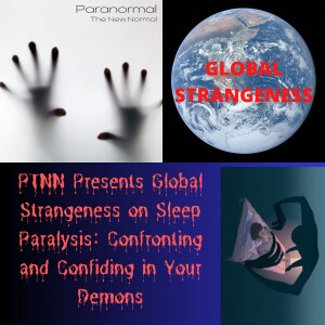 PTNN Presents Global Strangeness on Sleep Paralysis: Confronting and Confiding in Your Demons