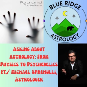Asking About Astrology: From Physics to Psychedelics Ft/ Michael Spremulli, Astrologer