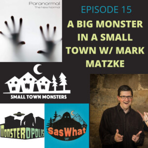 A Big Monster in a Small Town w/ Podcaster Reverend Mark Matzke from Small Town Monsters