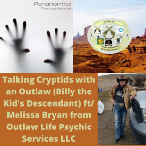 Talking Cryptids with an Outlaw (Billy the Kid’s Descendant) ft/ Melissa Bryan from Outlaw Life Psychic Services LLC