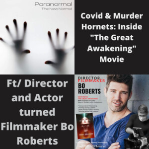 Covid & Murder Hornets: Inside ”The Great Awakening” Movie w/ Director and Actor turned Filmmaker Bo Roberts