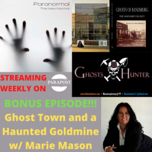 A Ghost Town and a Haunted Goldmine w/ Investigator & Author Marie Mason of Ghostshunter