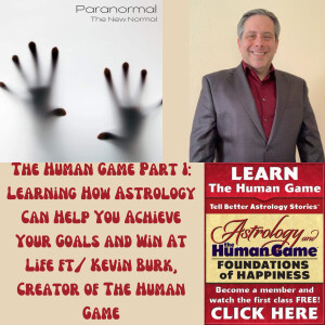 The Human Game Part 1: Learning How Astrology Can Help You Achieve Your Goals and Win At Life ft/ Kevin Burk, Creator of The Human Game