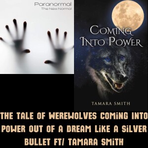 The Tale of Werewolves Coming Into Power Out of a Dream Like a Silver Bullet Ft/ Tamara Smith