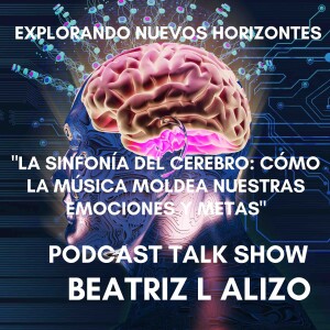 "La Sinfonía del Cerebro: Cómo la Música Moldea Nuestras Emociones y Metas"