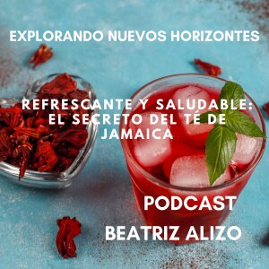 Refrescante y Saludable: El Secreto del Té de Jamaica
