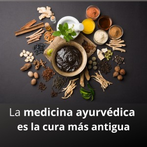 La medicina ayurvédica es una de las más antiguas del mundo
