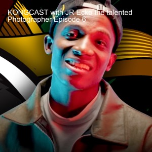 KONGCAST with JR Ecko the talented Photographer Episode 6