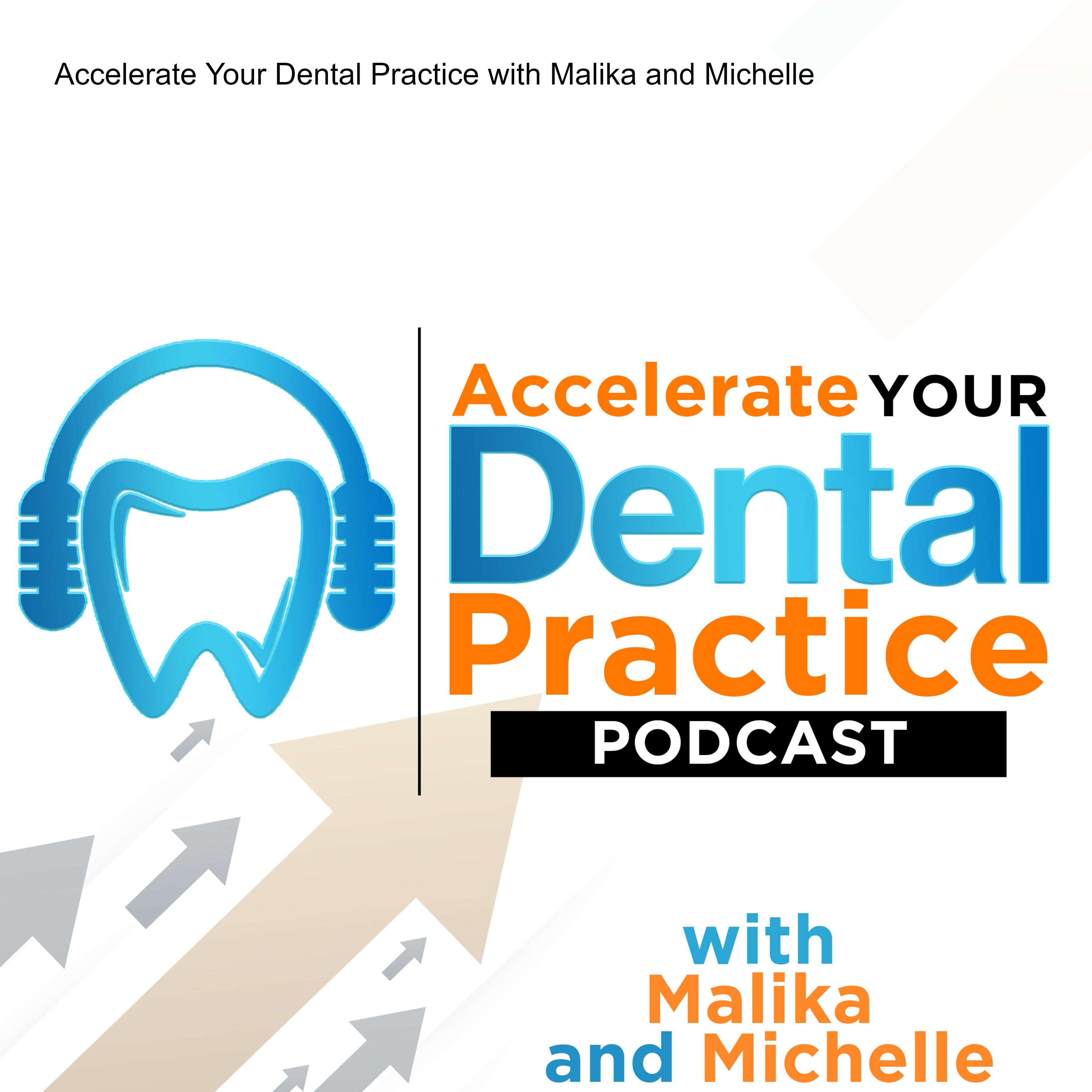 Accelerate Your Dental Practice with Malika and Michelle