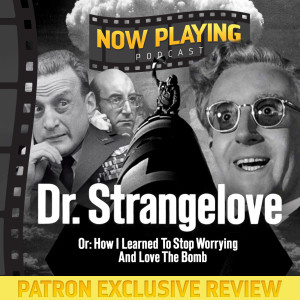 Dr. Strangelove (or How I Learned to Stop Worrying and Support Podcasts) {Trailer}