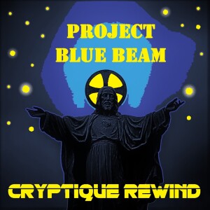 PROJECT BLUE BEAM REWIND (HERE COME THE DRONES)