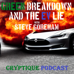 GREEN BREAKDOWN & THE EV LIE WITH STEVE GOREHAM Executive Director of the Climate Science Coalition of America