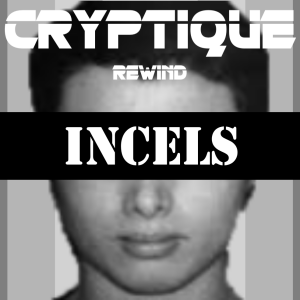 INCELS REWIND (INVOLUNTARY CELIBATE) EXPLICIT