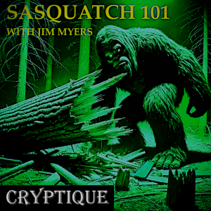 SASQUATCH 101 WITH JIM MYERS