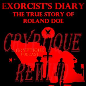 THE PRIEST'S DIARY, THE TRUE STORY OF THE EXORCIST CRYPTIQUE REWIND