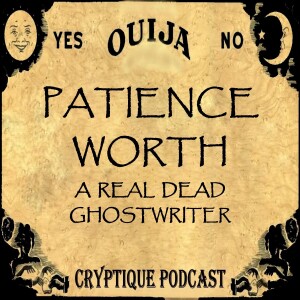 TRUE STORY OF PATIENCE WORTH, A REAL DEAD GHOSTWRITER!