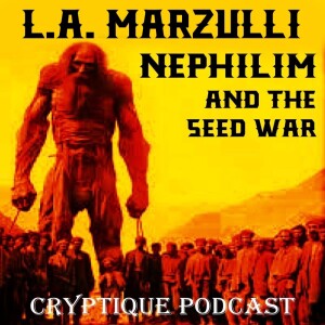 L.A. MARZULLI ON THE NEPHILIM AND THE SEED WAR!