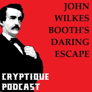 JOHN WILKES BOOT’S DARING ESCAPE AND THE OBAMA ASSASSINATION ATTEMPT