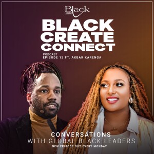 Ep 13 - Do what you say and Say what you do ft. Akbar Karenga