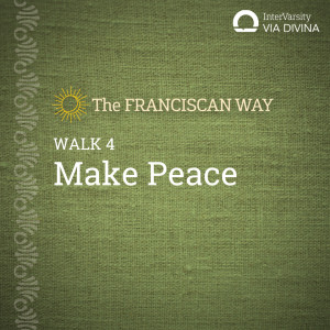 Walk 4 - Make Peace