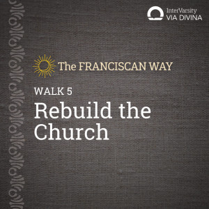 Walk 5 - Rebuild the Church