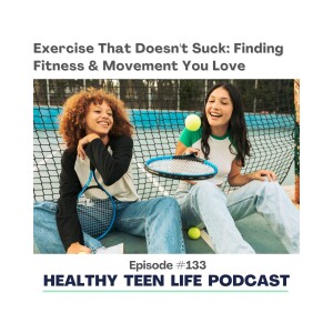 133: Exercise That Doesn't Suck: Finding Fitness & Movement You Love