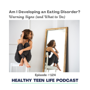 124: Am I Developing an Eating Disorder? Warning Signs (and What to Do)