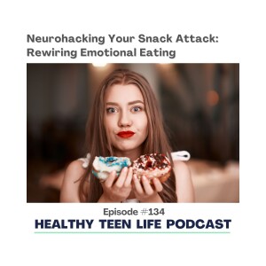 134: Neurohack Your Snack Attack: Rewiring Emotional Eating