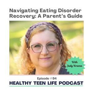 Navigating Eating Disorder Recovery: A Parent’s Guide with Judy Krasna of FEAST