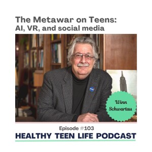 103: The Metawar on Teens: AI, VR, and social media with Winn Schwartau
