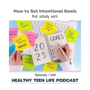 116: Unlocking the Power of Intentions for Teen Goal Setting