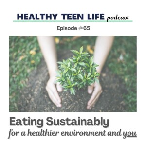 Eating Sustainably for a Healthier Environment and You