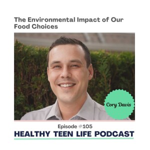 105: The Environmental Impact of Our Food Choices: A Revealing Conversation with Cory Davis